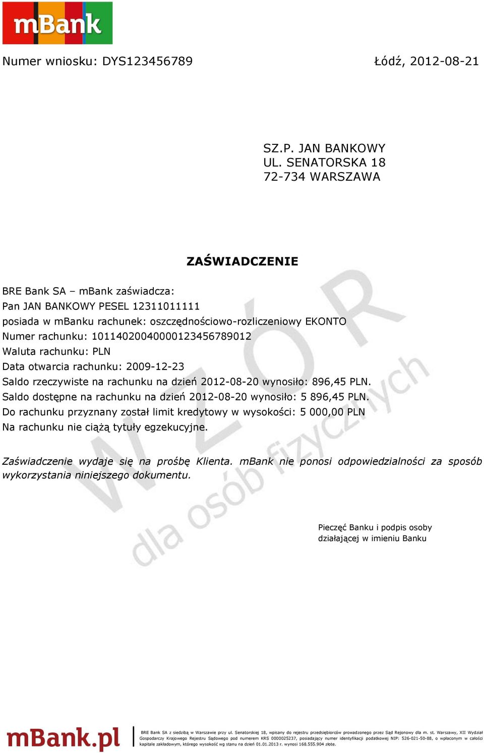 Saldo dostępne na rachunku na dzień 2012-08-20 wynosiło: 5 896,45 PLN.