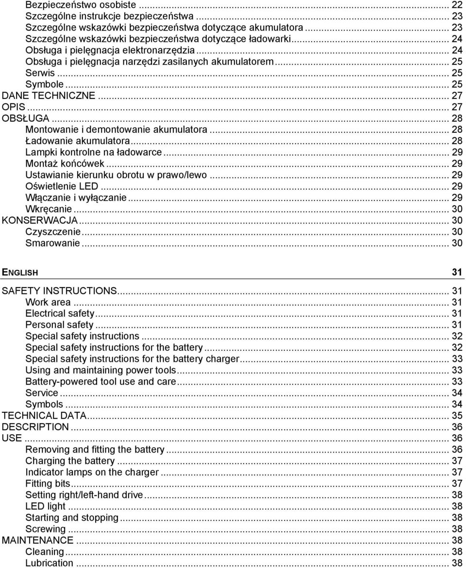 .. 28 Montowanie i demontowanie akumulatora... 28 Ładowanie akumulatora... 28 Lampki kontrolne na ładowarce... 29 Montaż końcówek... 29 Ustawianie kierunku obrotu w prawo/lewo... 29 Oświetlenie LED.