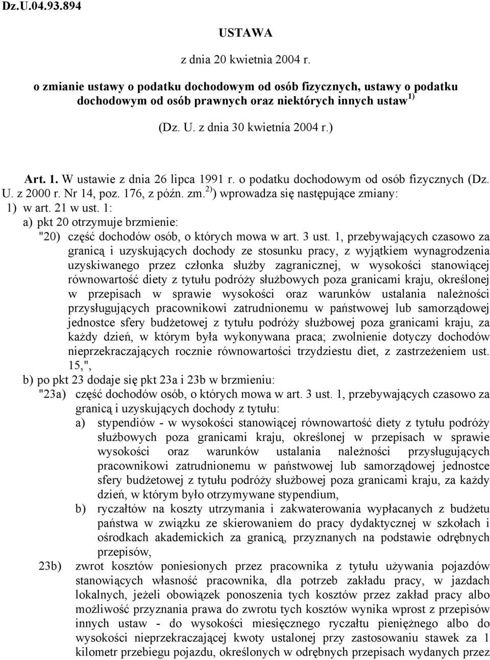 1: a) pkt 20 otrzymuje brzmienie: "20) część dochodów osób, o których mowa w art. 3 ust.