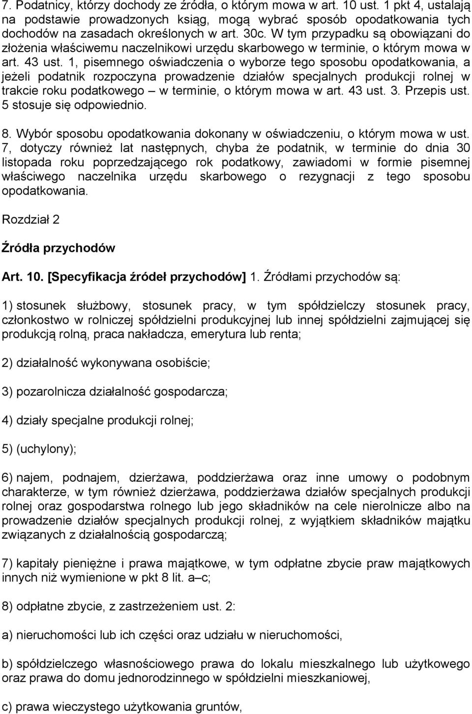 1, pisemnego oświadczenia o wyborze tego sposobu opodatkowania, a jeżeli podatnik rozpoczyna prowadzenie działów specjalnych produkcji rolnej w trakcie roku podatkowego w terminie, o którym mowa w