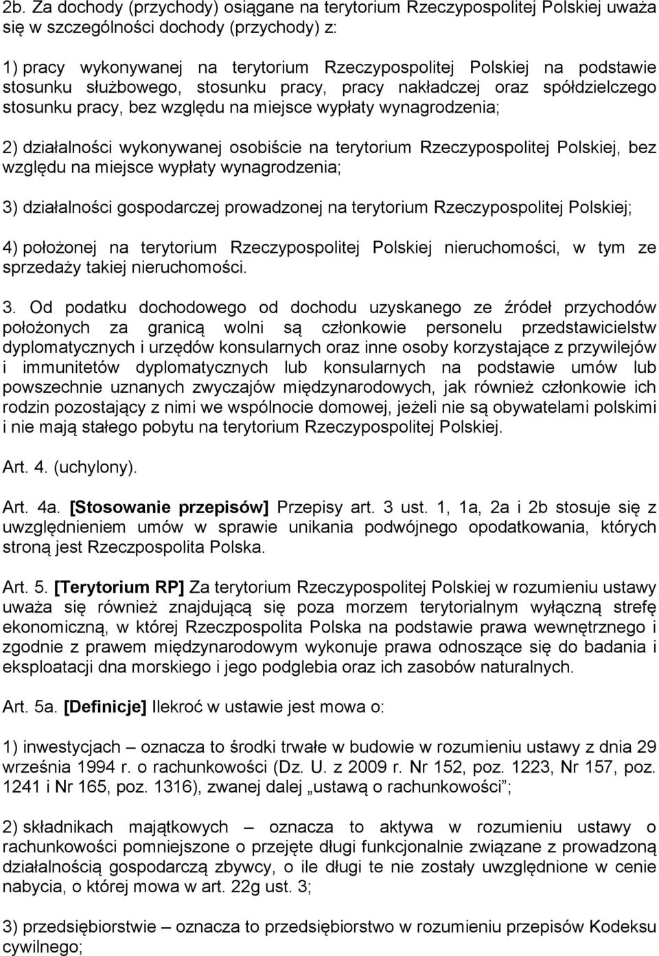 Rzeczypospolitej Polskiej, bez względu na miejsce wypłaty wynagrodzenia; 3) działalności gospodarczej prowadzonej na terytorium Rzeczypospolitej Polskiej; 4) położonej na terytorium Rzeczypospolitej