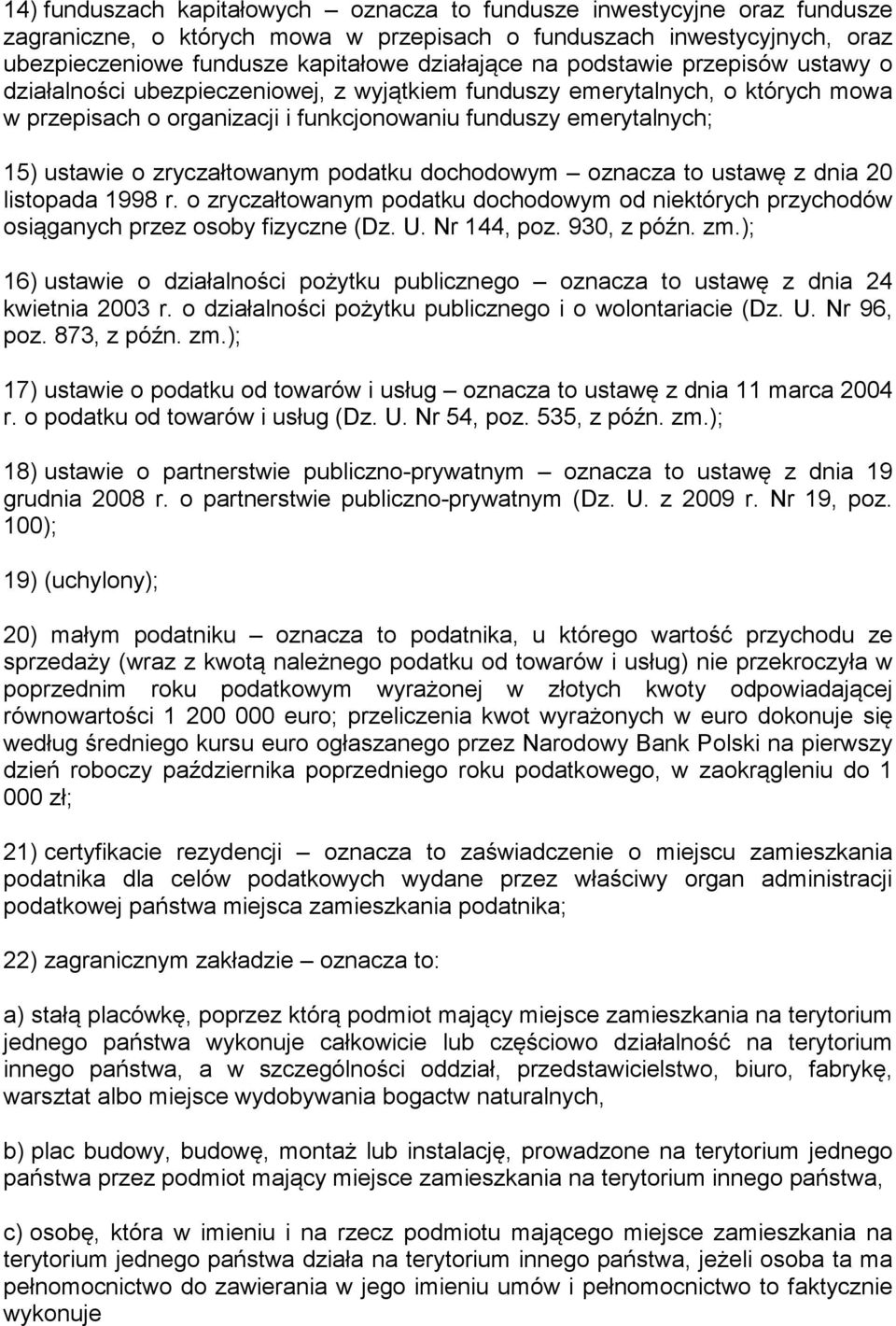 zryczałtowanym podatku dochodowym oznacza to ustawę z dnia 20 listopada 1998 r. o zryczałtowanym podatku dochodowym od niektórych przychodów osiąganych przez osoby fizyczne (Dz. U. Nr 144, poz.