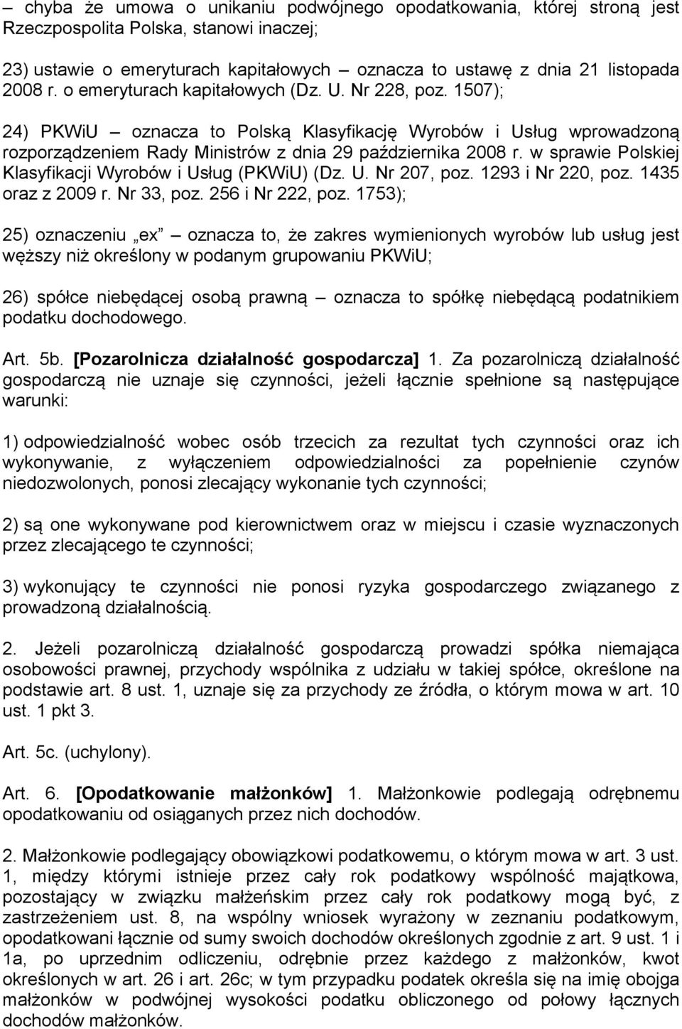 w sprawie Polskiej Klasyfikacji Wyrobów i Usług (PKWiU) (Dz. U. Nr 207, poz. 1293 i Nr 220, poz. 1435 oraz z 2009 r. Nr 33, poz. 256 i Nr 222, poz.