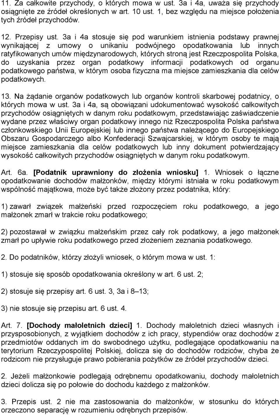 3a i 4a stosuje się pod warunkiem istnienia podstawy prawnej wynikającej z umowy o unikaniu podwójnego opodatkowania lub innych ratyfikowanych umów międzynarodowych, których stroną jest