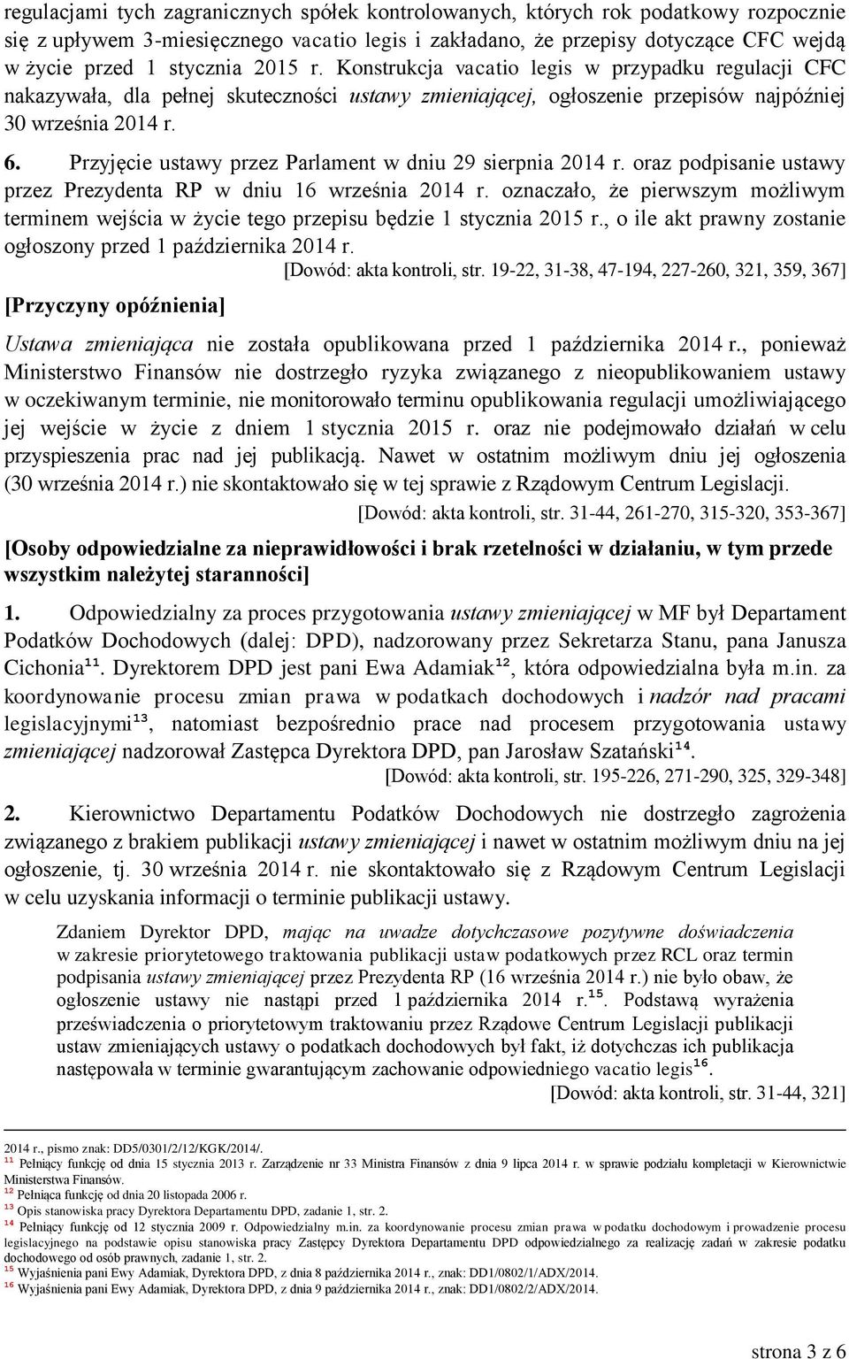 Przyjęcie ustawy przez Parlament w dniu 29 sierpnia 2014 r. oraz podpisanie ustawy przez Prezydenta RP w dniu 16 września 2014 r.