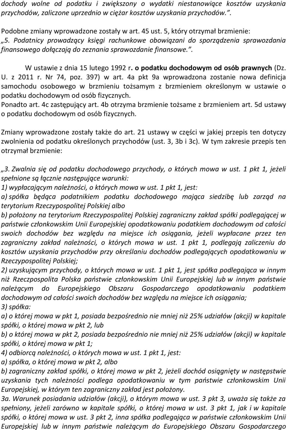 . W ustawie z dnia 15 lutego 1992 r. o podatku dochodowym od osób prawnych (Dz. U. z 2011 r. Nr 74, poz. 397) w art.