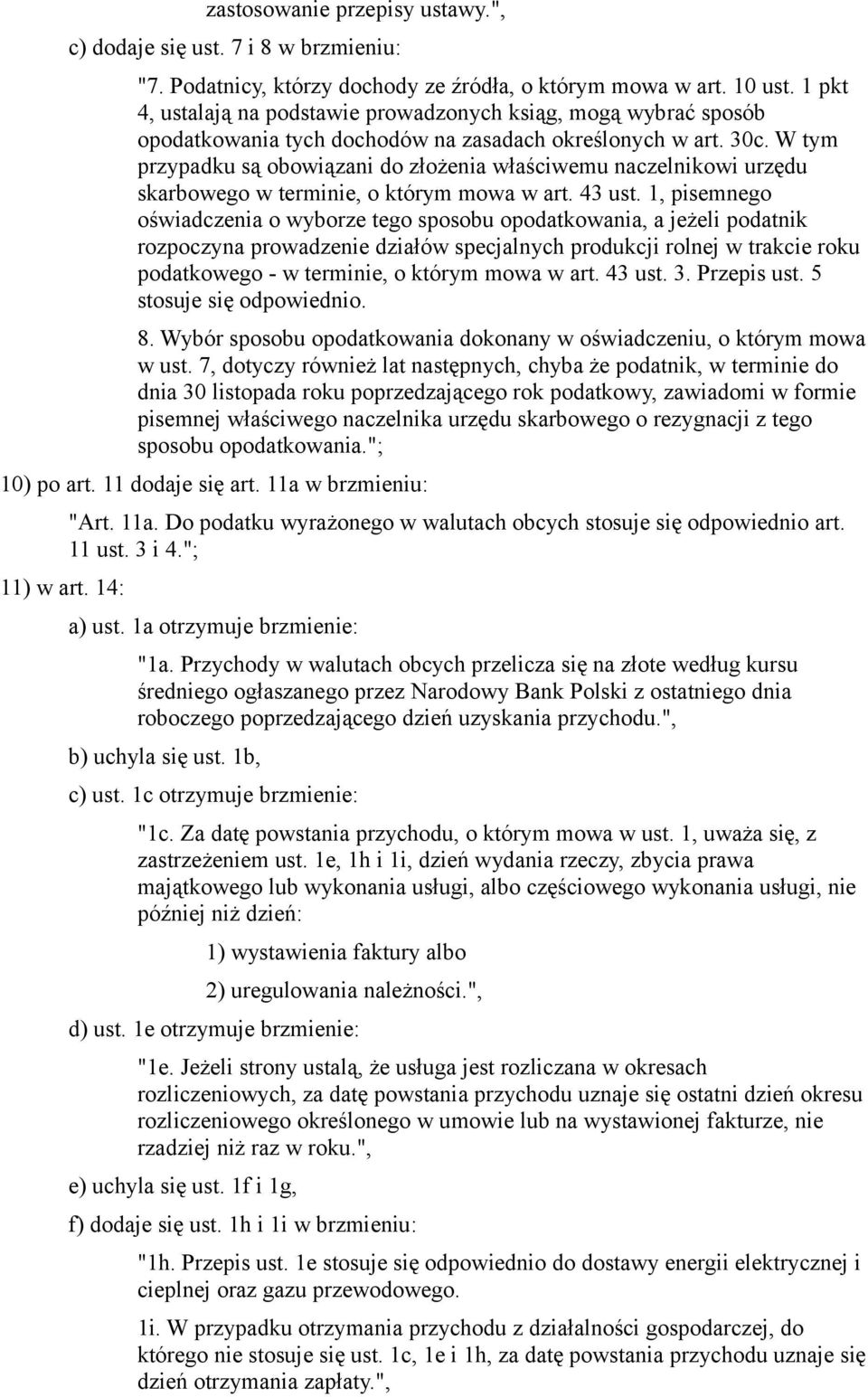 W tym przypadku są obowiązani do złożenia właściwemu naczelnikowi urzędu skarbowego w terminie, o którym mowa w art. 43 ust.