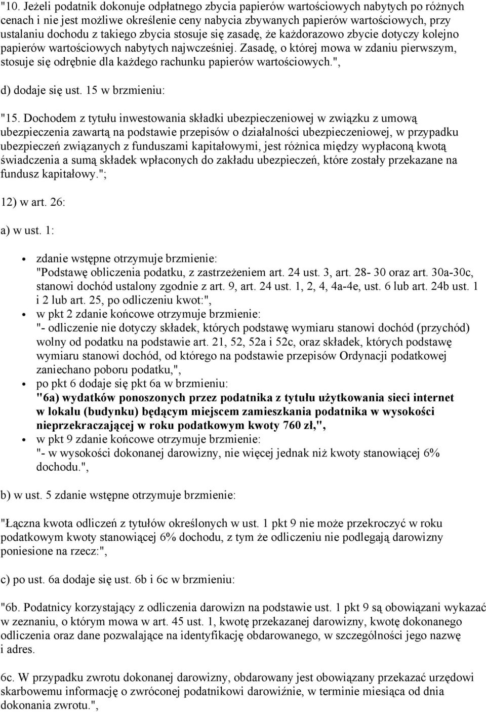 Zasadę, o której mowa w zdaniu pierwszym, stosuje się odrębnie dla każdego rachunku papierów wartościowych.", d) dodaje się ust. 15 w brzmieniu: "15.