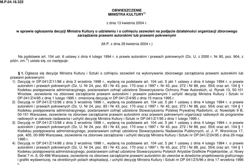 zarządzania prawami autorskimi lub prawami pokrewnymi (M.P. z dnia 29 kwietnia 2004 ) Na podstawie art. 104 ust. 6 ustawy z dnia 4 lutego 1994 o prawie autorskim i prawach pokrewnych (Dz. U.