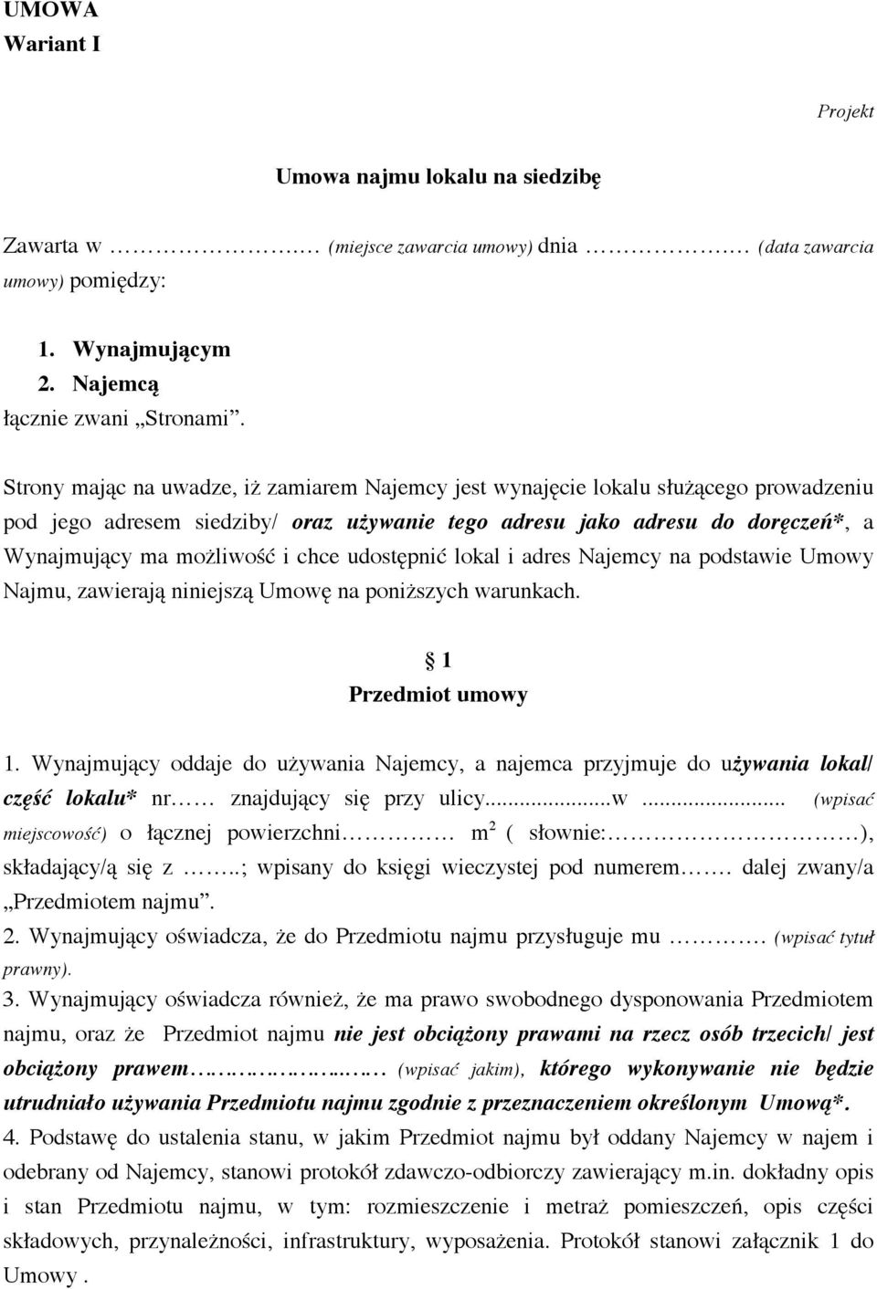 chce udostępnić lokal i adres Najemcy na podstawie Umowy Najmu, zawierają niniejszą Umowę na poniższych warunkach. 1 Przedmiot umowy 1.