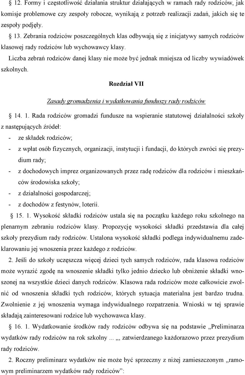 Liczba zebra2 rodziców danej klasy nie mo4e by8 jednak mniejsza od liczby wywiadówek szkolnych. Rozdzia! VII Zasady gromadzenia i wydatkowania funduszy rady rodziców 14