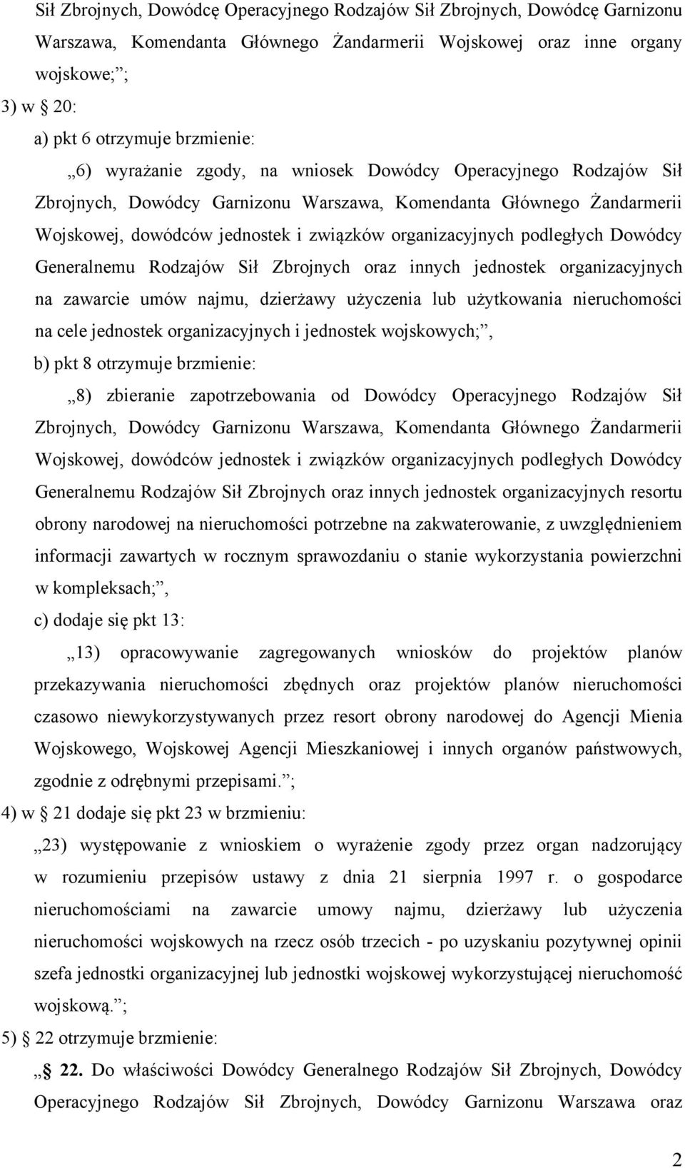 podległych Dowódcy Generalnemu Rodzajów Sił Zbrojnych oraz innych jednostek organizacyjnych na zawarcie umów najmu, dzierżawy użyczenia lub użytkowania nieruchomości na cele jednostek organizacyjnych