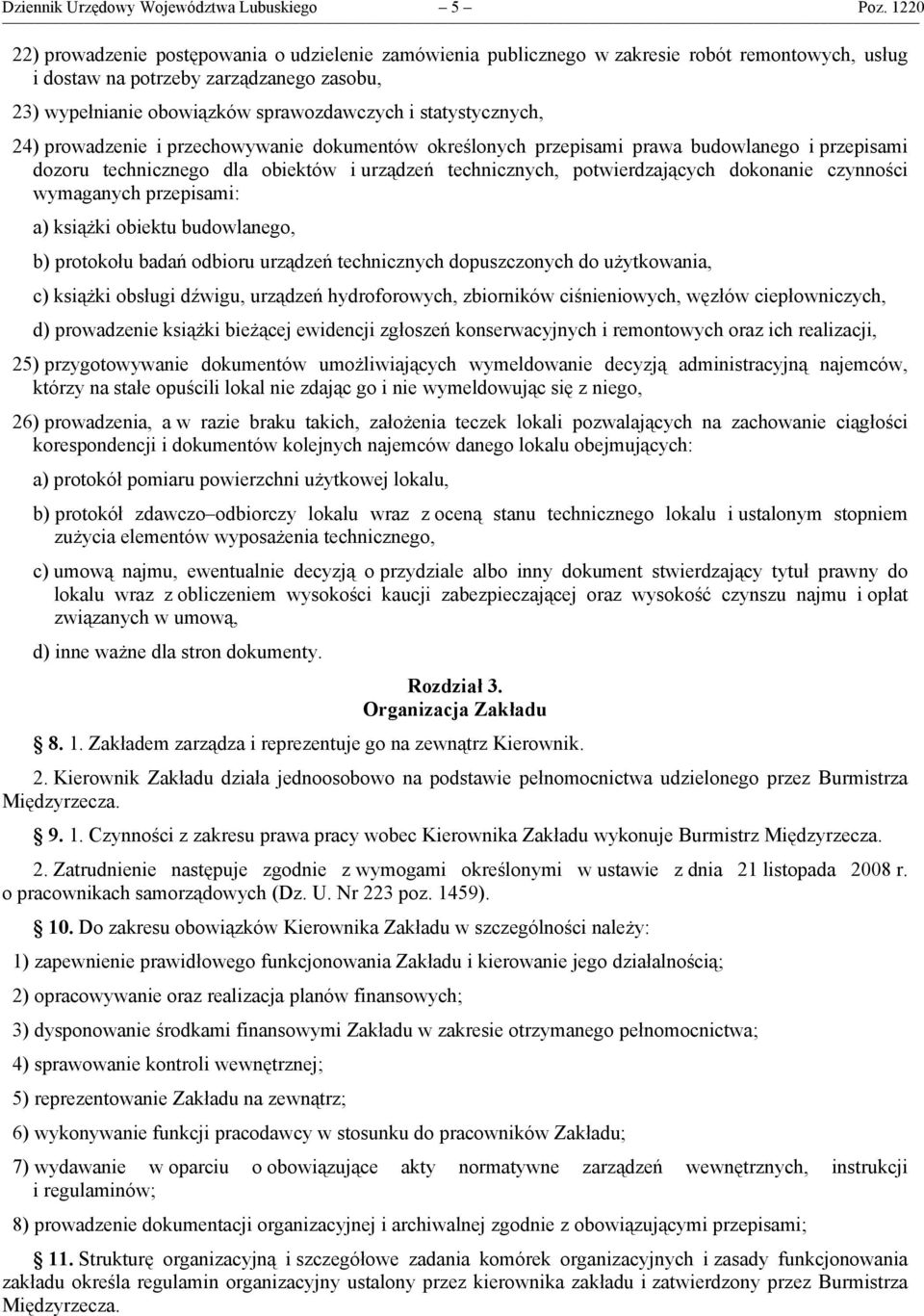 statystycznych, 24) prowadzenie i przechowywanie dokumentów określonych przepisami prawa budowlanego i przepisami dozoru technicznego dla obiektów i urządzeń technicznych, potwierdzających dokonanie