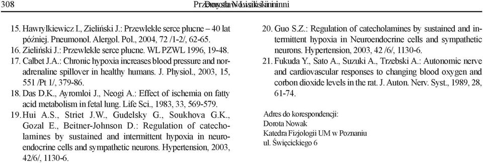 : Effect of ischemia o fatty acid metabolism i fetal lug. Life Sci., 1983, 33, 569-579. 19. Hui A.S., Striet J.W., Gudelsky G., Soukhova G.K., Gozal E., Beiter-Johso D.