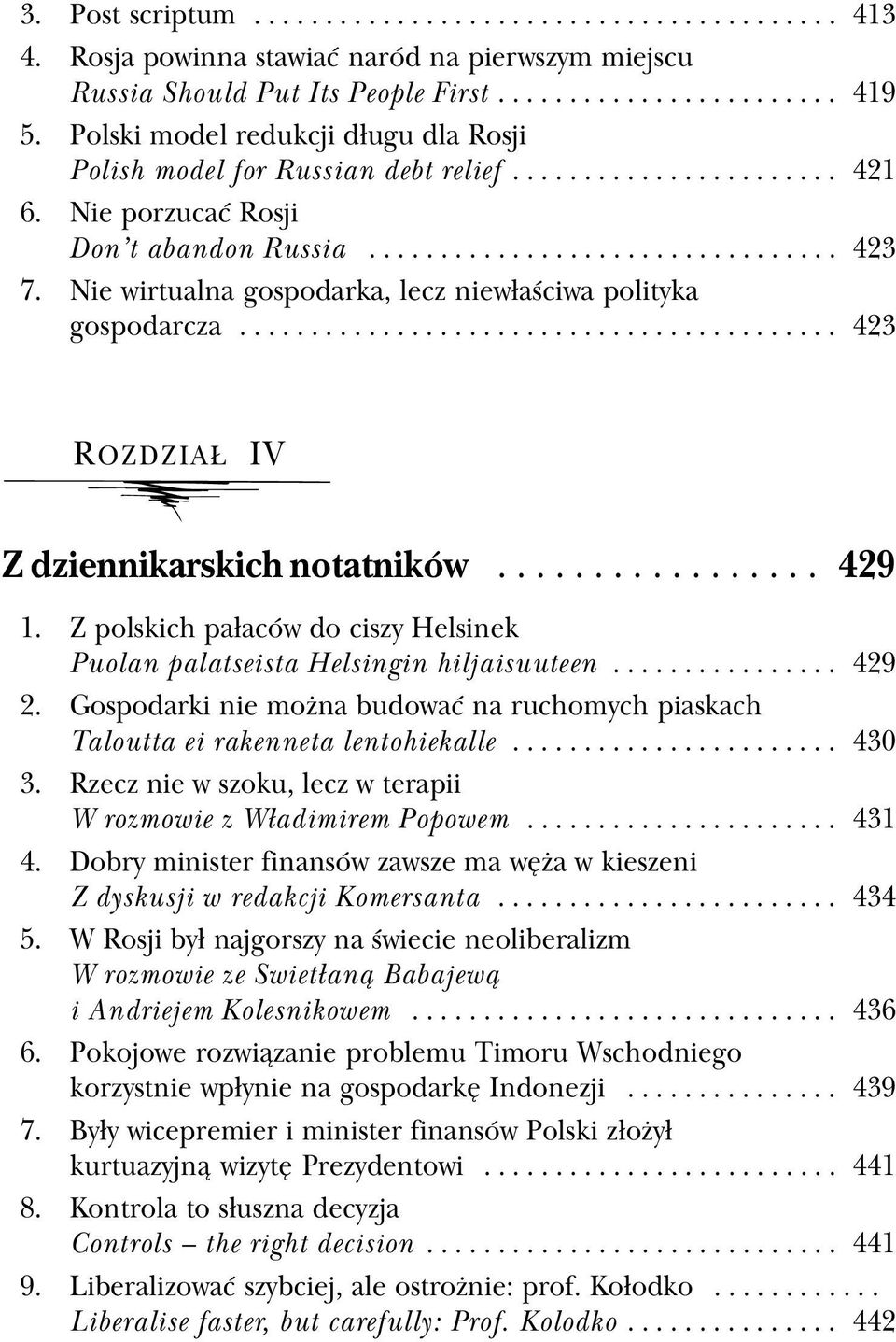 Nie wirtualna gospodarka, lecz niew³aœciwa polityka gospodarcza.......................................... 423 ROZDZIA IV Z dziennikarskich notatników................. 429 1.