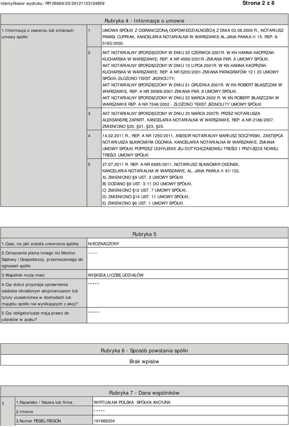 W KN HANNA KACPRZAK- KUCHARSKA W WARSZAWIE; REP. A NR 4569/2001R.-ZMIANA PAR. 8 UMOWY SPÓŁKI. AKT NOTARIALNY SPORZĄDZONY W DNIU 10 LIPCA 2001R. W KN HANNA KACPRZAK- KUCHARSKA W WARSZAWIE; REP.