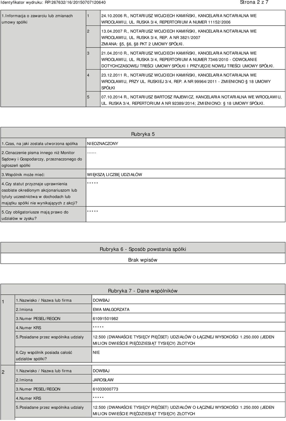 , NOTARIUSZ WOJCIECH KAMIŃSKI, KANCELARIA NOTARIALNA WE WROCŁAWIU, UL. RUSKA 3/4, REPERTORIUM A NUMER 7346/2010 - ODWOŁA DOTYCHCZASOWEJ TREŚCI UMOWY SPÓŁKI I PRZYJĘCIE NOWEJ TREŚCI UMOWY SPÓŁKI. 4 23.