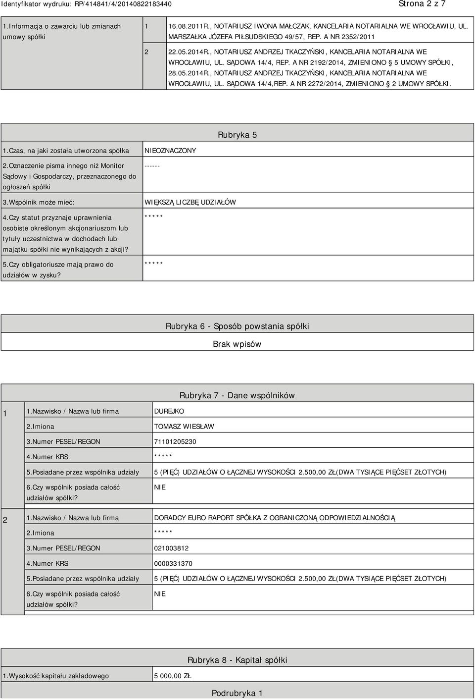 A NR 2272/2014, ZMIENIONO 2 UMOWY SPÓŁKI. Rubryka 5 1.Czas, na jaki została utworzona spółka 2.Oznaczenie pisma innego niż Monitor Sądowy i Gospodarczy, przeznaczonego do ogłoszeń spółki 3.