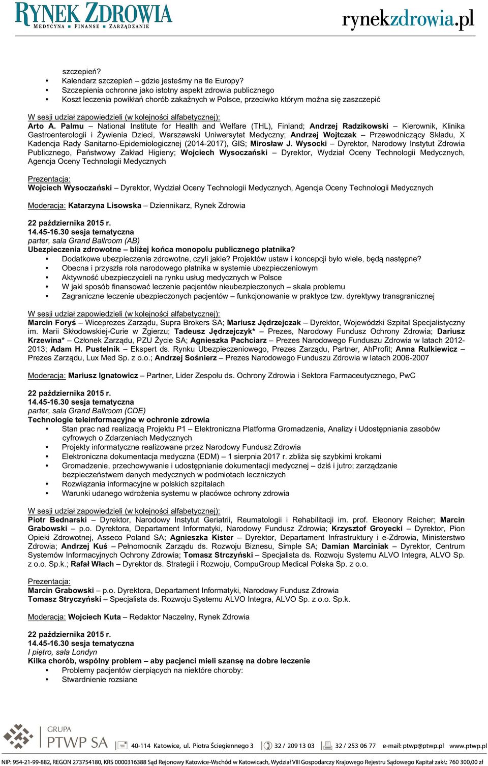 Palmu National Institute for Health and Welfare (THL), Finland; Andrzej Radzikowski Kierownik, Klinika Gastroenterologii i Żywienia Dzieci, Warszawski Uniwersytet Medyczny; Andrzej Wojtczak