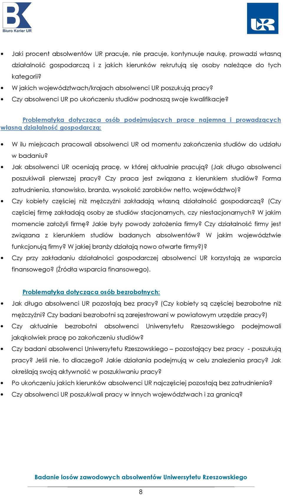 Problematyka dotycząca osób podejmujących pracę najemną i prowadzących własną działalność gospodarczą: W ilu miejscach pracowali absolwenci UR od momentu zakończenia studiów do udziału w badaniu?