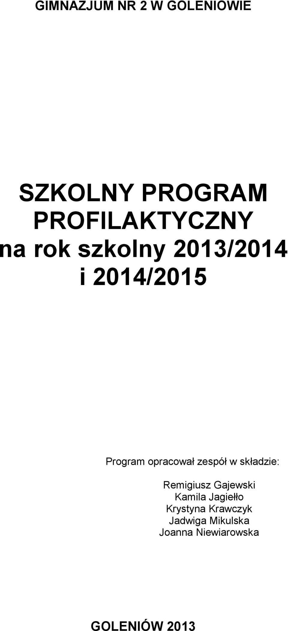 zespół w składzie: Remigiusz Gajewski Kamila Jagiełło