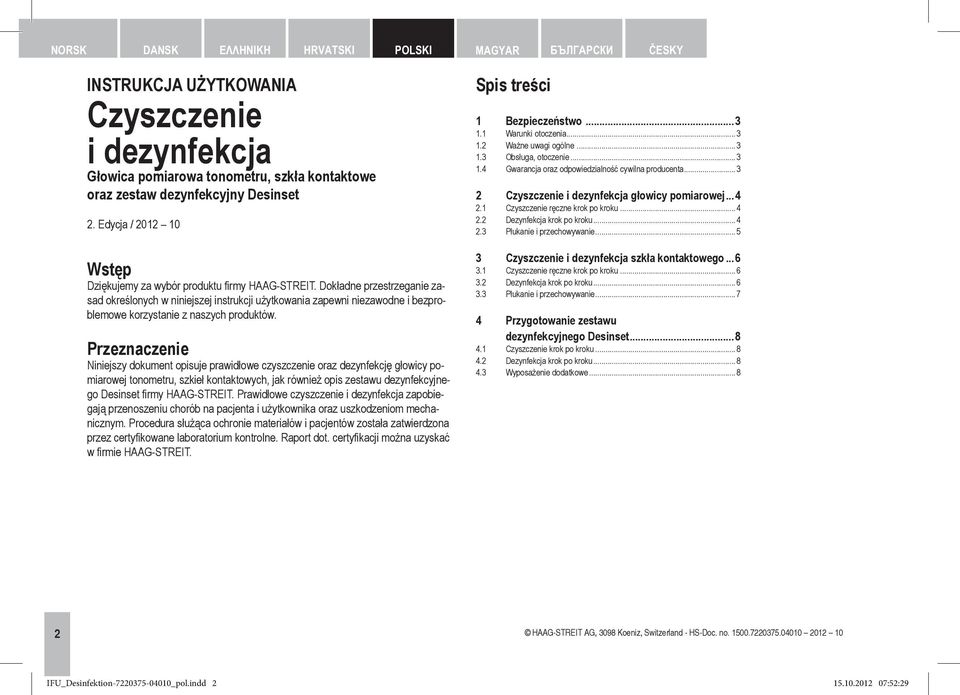 Dokładne przestrzeganie zasad określonych w niniejszej instrukcji użytkowania zapewni niezawodne i bezproblemowe korzystanie z naszych produktów.