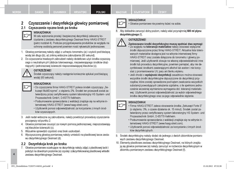 Podczas przygotowywania produktów ze względu na ochronę osobistą personel powinien nosić rękawiczki jednorazowe. 1.