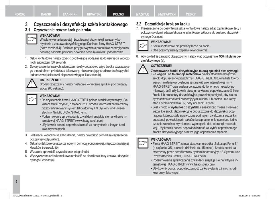 Podczas przygotowywania produktów ze względu na ochronę osobistą personel powinien nosić rękawiczki jednorazowe. 1.