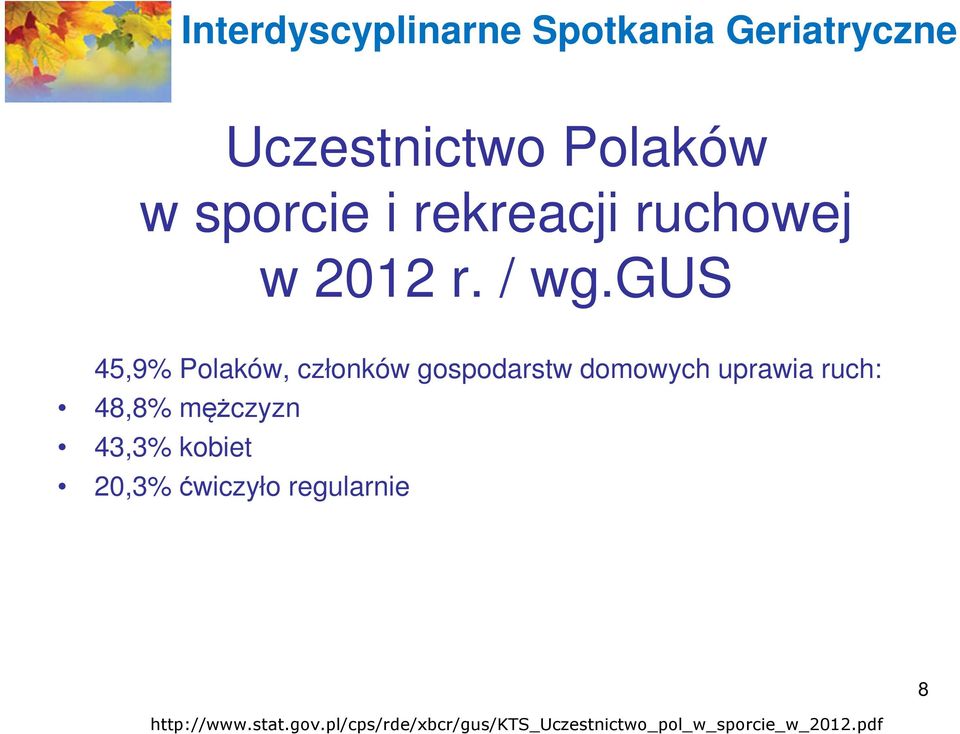 48,8% mężczyzn 43,3% kobiet 20,3% ćwiczyło regularnie http://www.