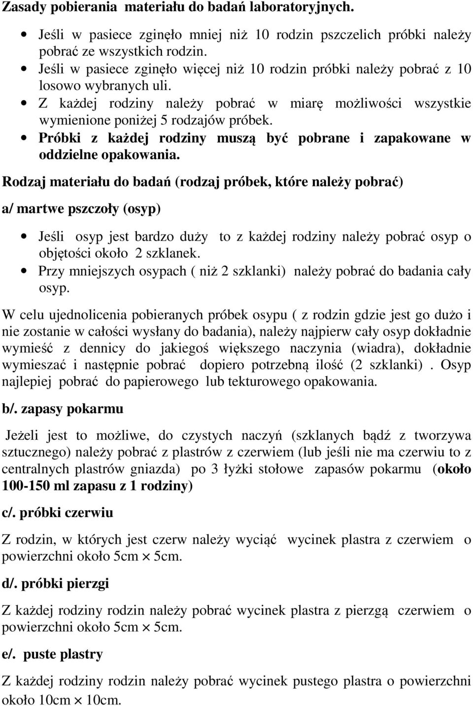 Próbki z każdej rodziny muszą być pobrane i zapakowane w oddzielne opakowania.