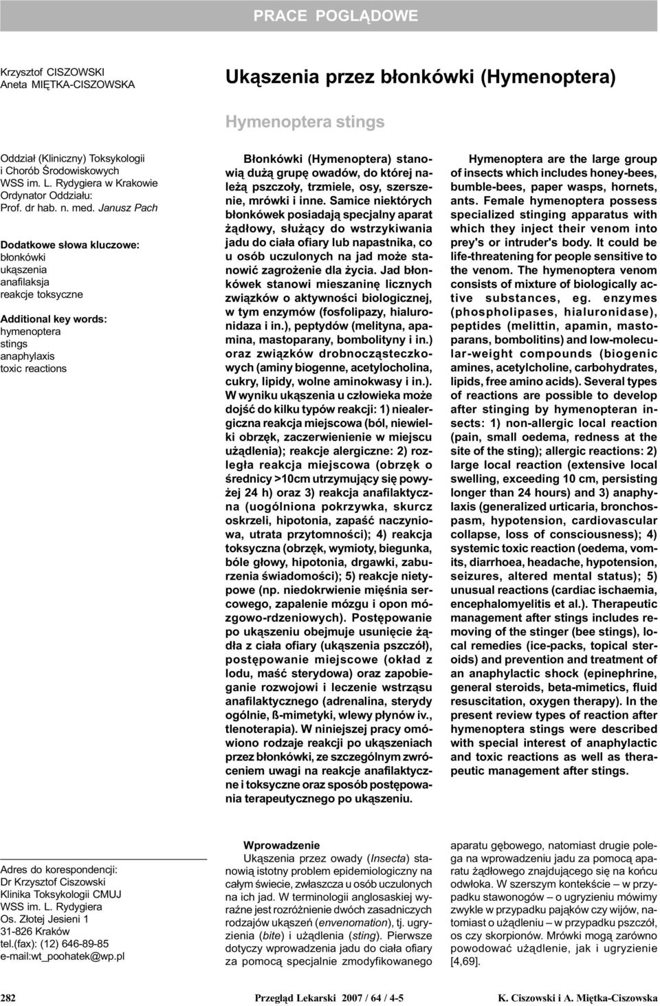 Janusz Pach Dodatkowe s³owa kluczowe: b³onkówki uk¹szenia anafilaksja reakcje toksyczne Additional key words: hymenoptera stings anaphylaxis toxic reactions B³onkówki (Hymenoptera) stanowi¹ du ¹