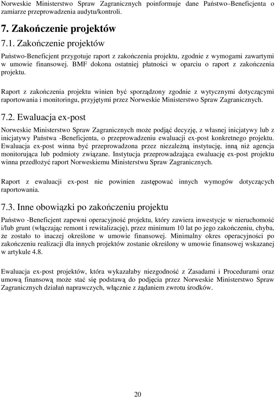 BMF dokona ostatniej płatności w oparciu o raport z zakończenia projektu.