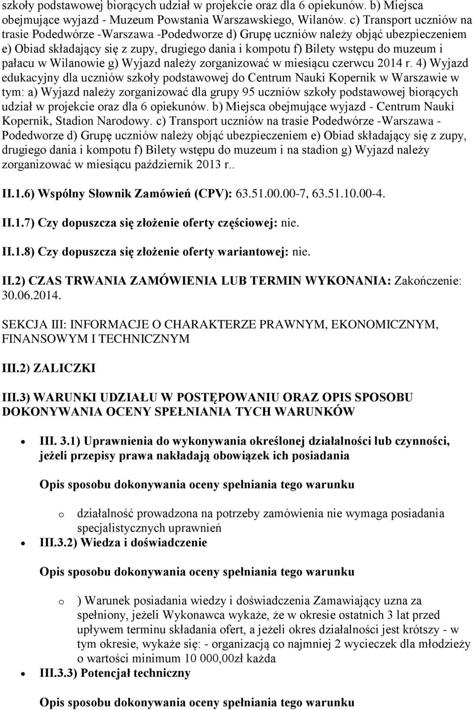 pałacu w Wilanowie g) Wyjazd należy zorganizować w miesiącu czerwcu 2014 r.