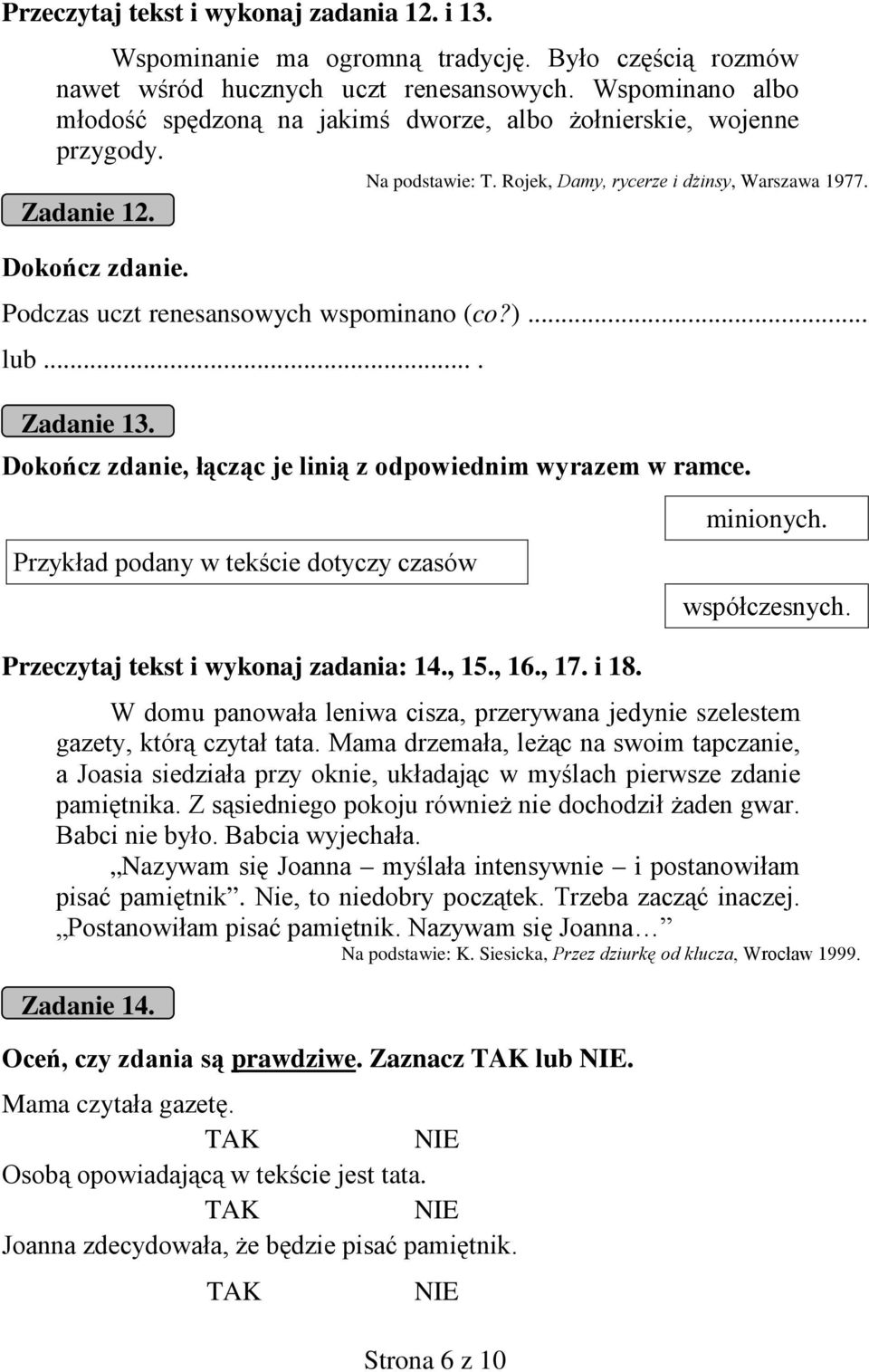 Podczas uczt renesansowych wspominano (co?)... lub.... Zadanie 13. Dokończ zdanie, łącząc je linią z odpowiednim wyrazem w ramce. Przykład podany w tekście dotyczy czasów minionych. współczesnych.