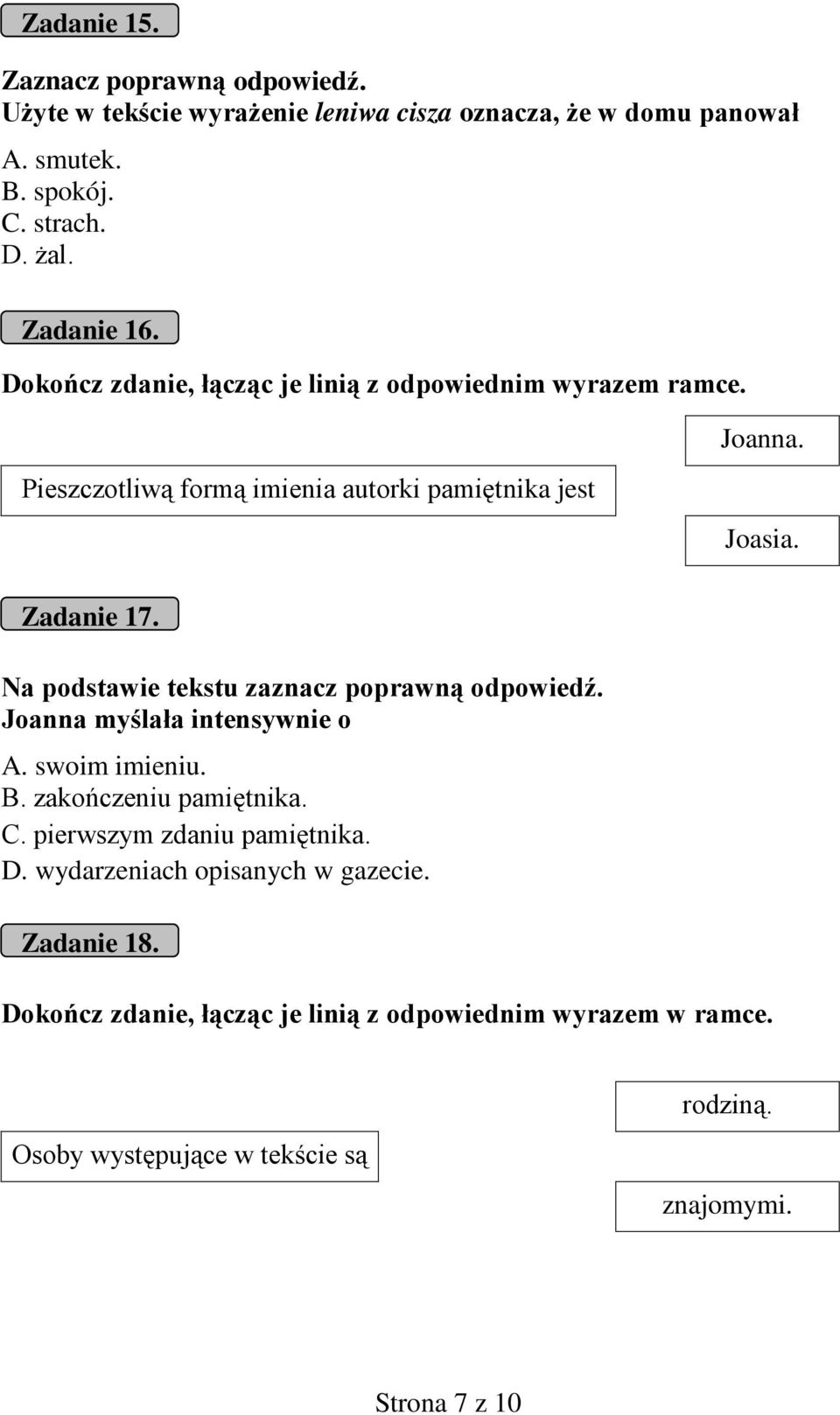 Na podstawie tekstu zaznacz poprawną odpowiedź. Joanna myślała intensywnie o A. swoim imieniu. B. zakończeniu pamiętnika. C. pierwszym zdaniu pamiętnika. D.