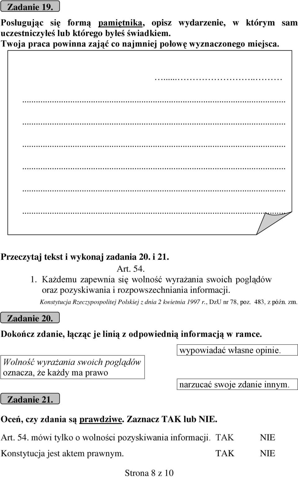 Konstytucja Rzeczypospolitej Polskiej z dnia 2 kwietnia 1997 r., DzU nr 78, poz. 483, z późn. zm. Dokończ zdanie, łącząc je linią z odpowiednią informacją w ramce.