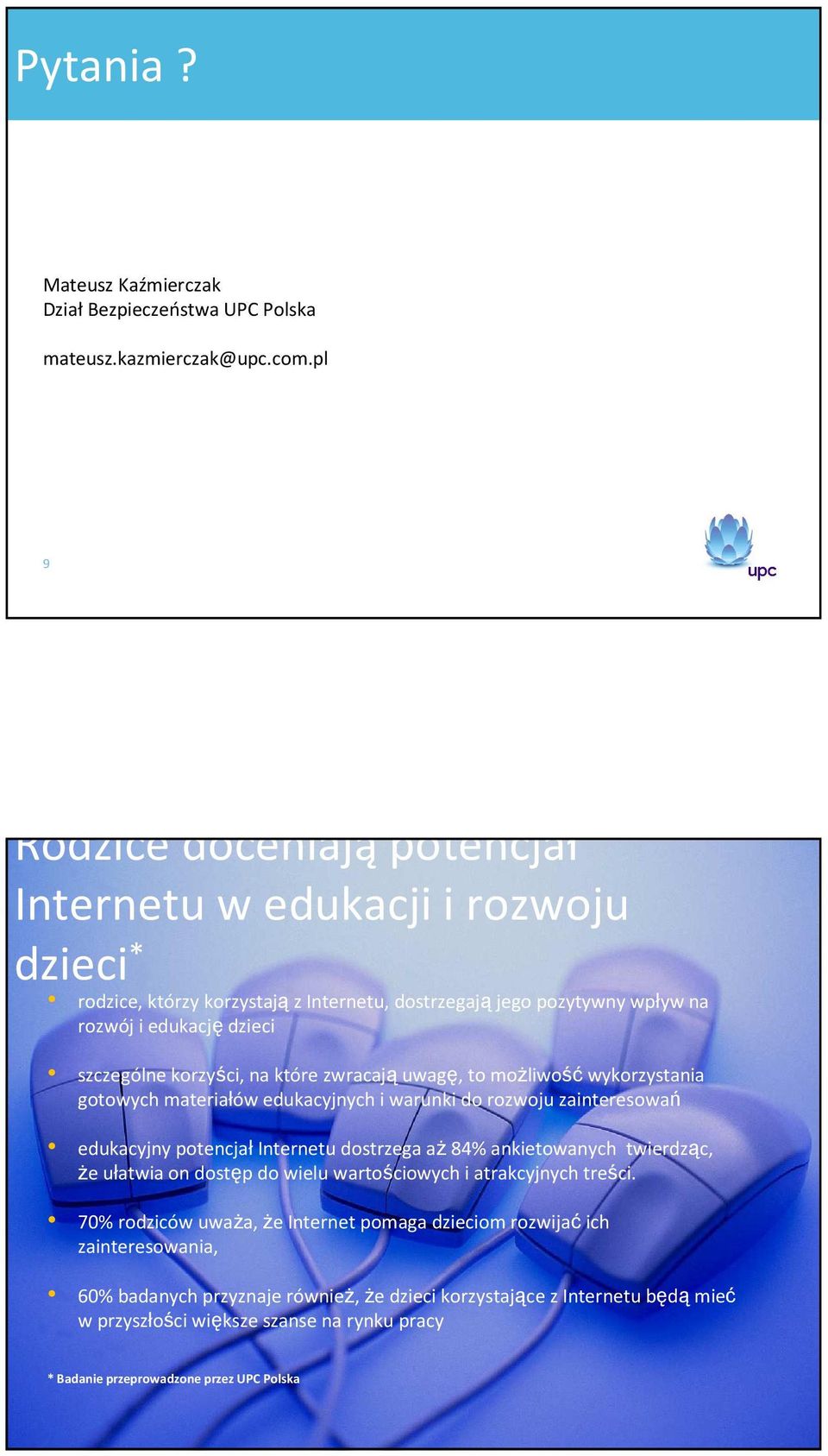 na które zwracająuwagę, to możliwośćwykorzystania gotowych materiałów edukacyjnych i warunki do rozwoju zainteresowań edukacyjny potencjałinternetu dostrzega aż84% ankietowanych twierdząc, że