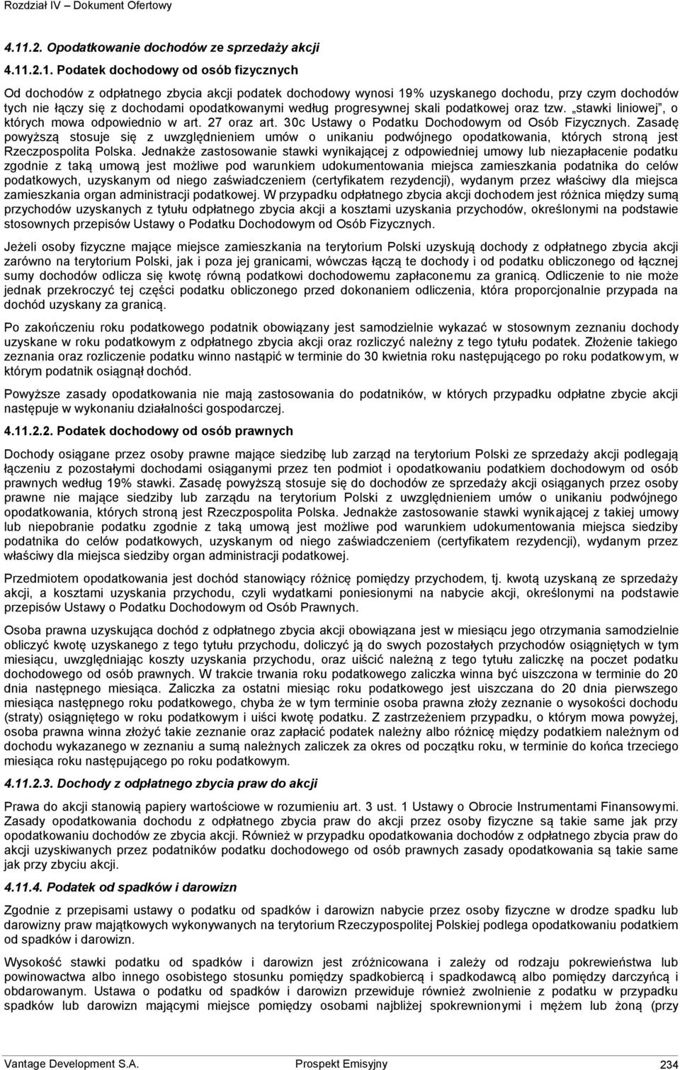 30c Ustawy o Podatku Dochodowym od Osób Fizycznych. Zasadę powyższą stosuje się z uwzględnieniem umów o unikaniu podwójnego opodatkowania, których stroną jest Rzeczpospolita Polska.