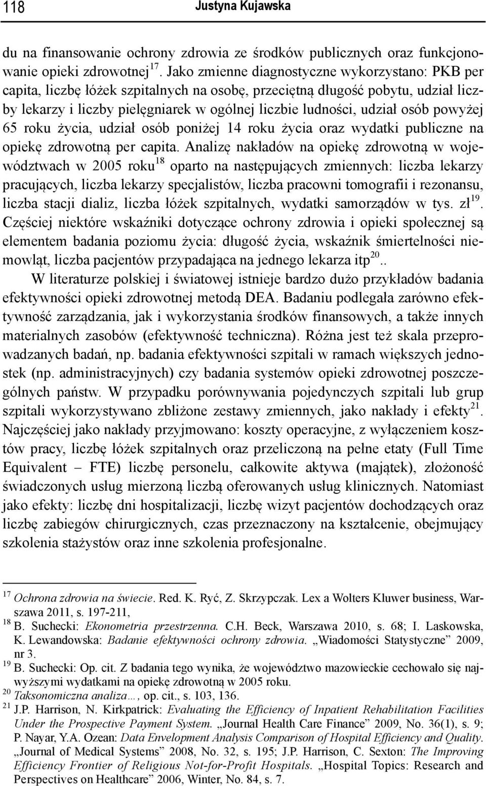 osób powyżej 65 roku życia, udział osób poniżej 14 roku życia oraz wydatki publiczne na opiekę zdrowotną per capita.