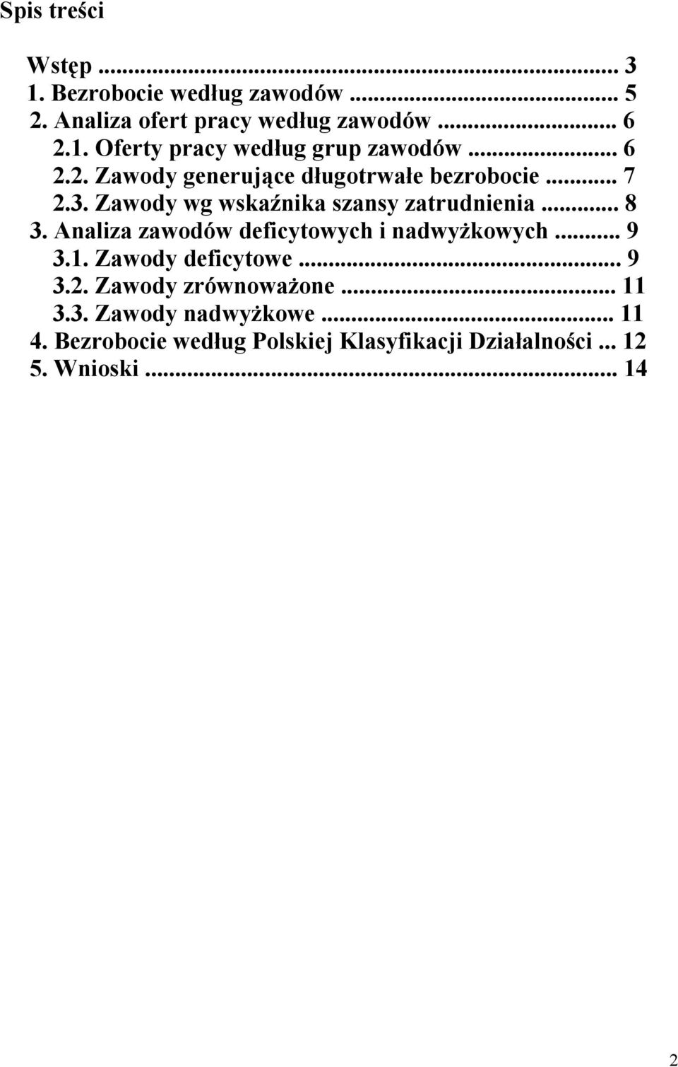 Analiza zawodów deficytowych i nadwyżkowych... 9 3.1. Zawody deficytowe... 9 3.2. Zawody zrównoważone... 11 3.3. Zawody nadwyżkowe.