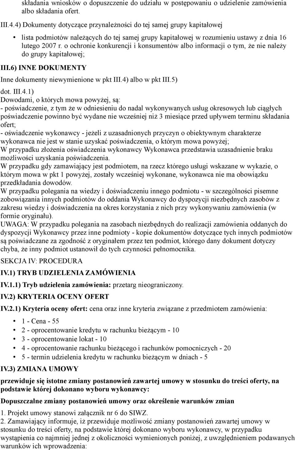 o ochronie konkurencji i konsumentów albo informacji o tym, że nie należy do grupy kapitałowej; III.6) INNE DOKUMENTY Inne dokumenty niewymienione w pkt III.4)