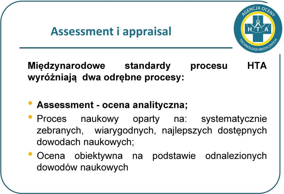 oparty na: systematycznie zebranych, wiarygodnych, najlepszych dostępnych