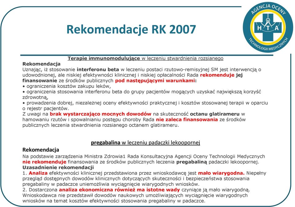 interferonu beta do grupy pacjentów mogących uzyskać największą korzyść zdrowotną, prowadzenia dobrej, niezależnej oceny efektywności praktycznej i kosztów stosowanej terapii w oparciu o rejestr