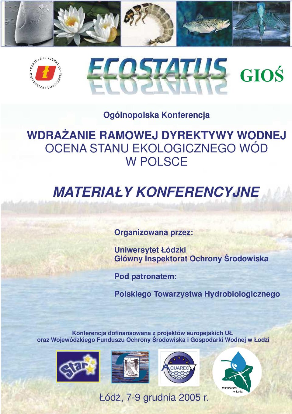 patronatem: Polskiego Towarzystwa Hydrobiologicznego Konferencja dofinansowana z projektów europejskich UŁ