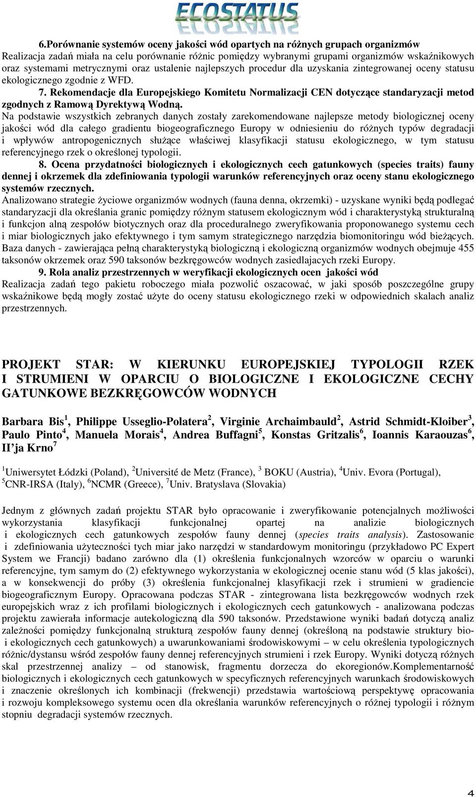 Rekomendacje dla Europejskiego Komitetu Normalizacji CEN dotyczące standaryzacji metod zgodnych z Ramową Dyrektywą Wodną.