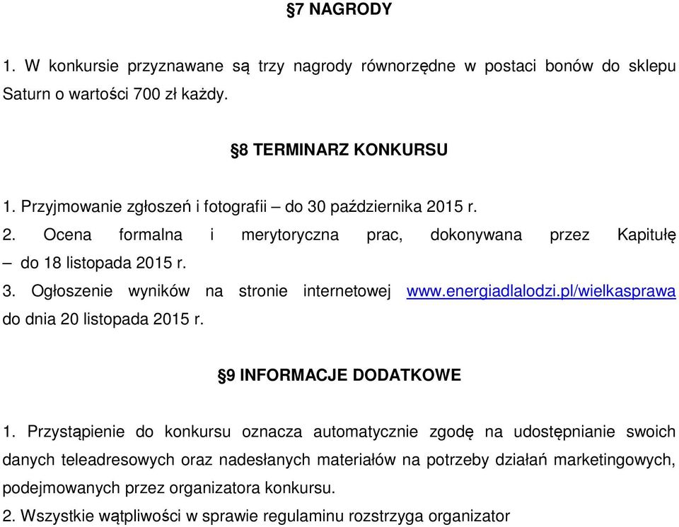 energiadlalodzi.pl/wielkasprawa do dnia 20 listopada 2015 r. 9 INFORMACJE DODATKOWE 1.