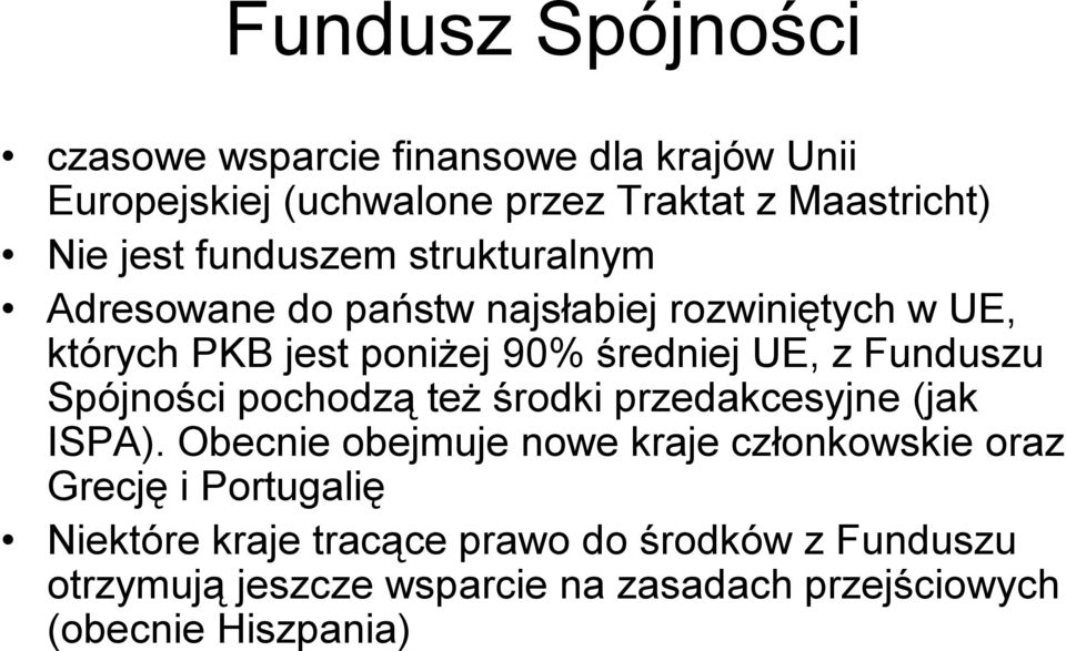 Funduszu Spójności pochodzą też środki przedakcesyjne (jak ISPA).