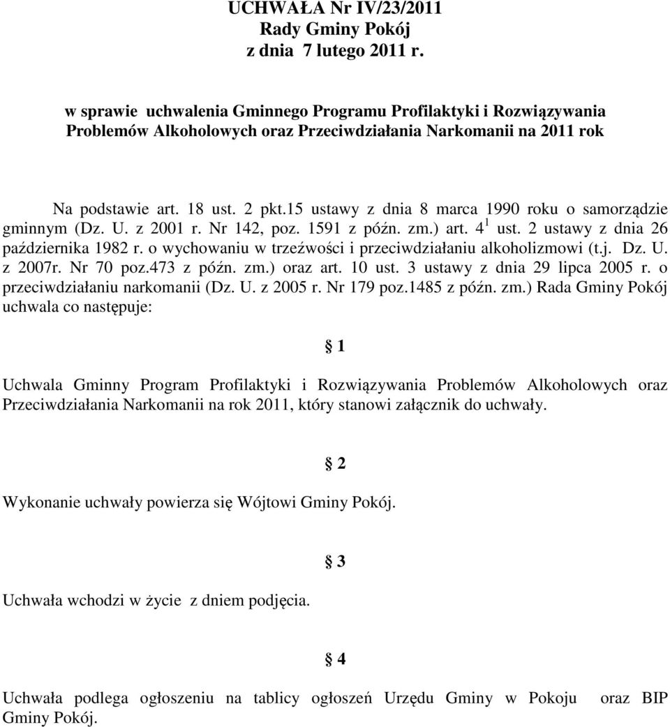 15 ustawy z dnia 8 marca 1990 roku o samorządzie gminnym (Dz. U. z 2001 r. Nr 142, poz. 1591 z późn. zm.) art. 4 1 ust. 2 ustawy z dnia 26 października 1982 r.