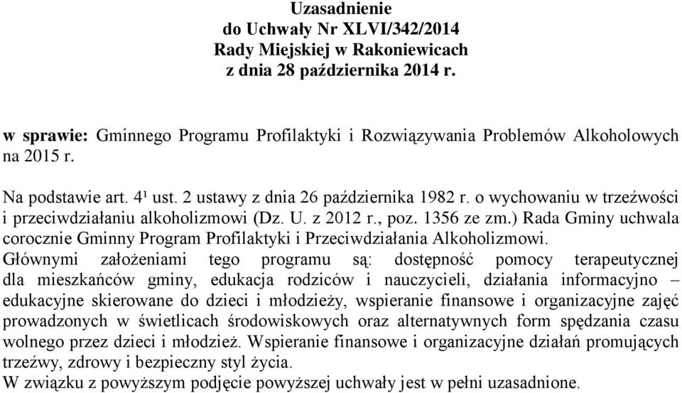 ) Rada Gminy uchwala corocznie Gminny Program Profilaktyki i Przeciwdziałania Alkoholizmowi.