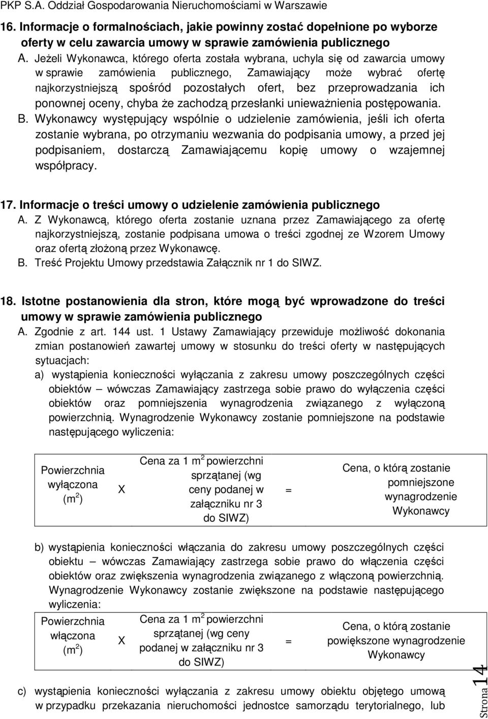 przeprowadzania ich ponownej oceny, chyba że zachodzą przesłanki unieważnienia postępowania. B.